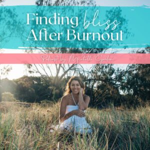 Finding Bliss After Burnout